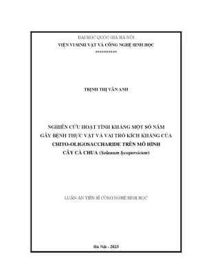 Nghiên cứu hoạt tính kháng một số nấm gây bệnh thực vật và vai trò kích kháng của chito oligosaccharide trên mô hình cây cà chua solanum lycopersicum