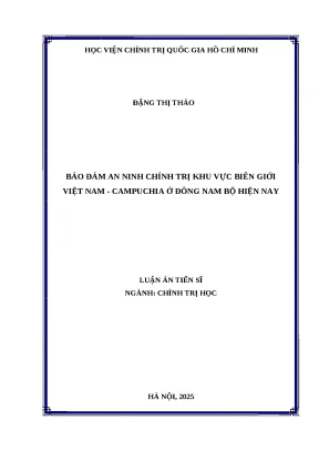 Luận án tiến sĩ bảo đảm an ninh chính trị khu vực biên giới việt nam campuchia ở đông nam bộ hiện nay