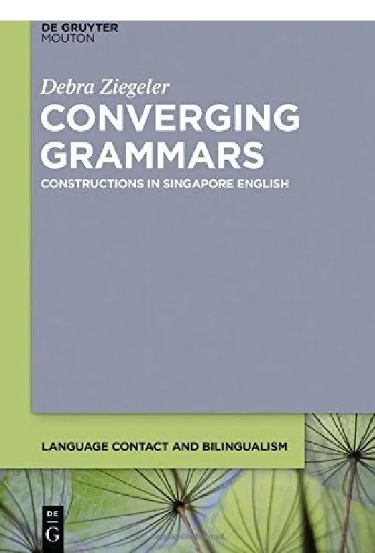 Ziegeler - Converging Grammars in Singapore English